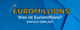Was ist Euromillions? Eine einfache Erklärung