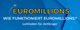 Leitfaden für Anfänger: Wie funktioniert Euromillions?