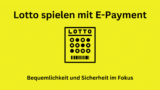 Lotto spielen mit E-Payment: Bequemlichkeit und Sicherheit im Fokus