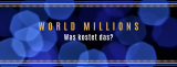 Was kostet die Lotterie WorldMillions?